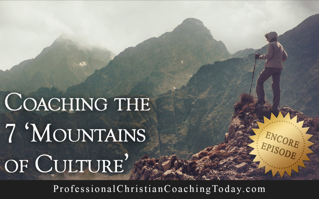 Encore: Coaching the 7 “Mountains of Culture” – Podcast #287