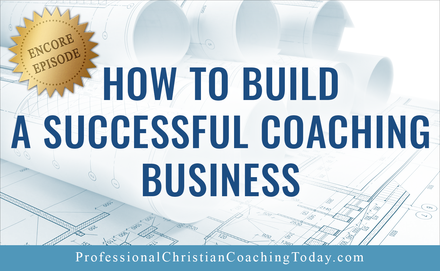 Encore: How To Build A Successful Coaching Business - Podcast # 273 ...