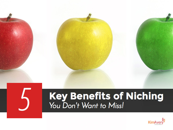 5 Key Benefits of Niching You Don’t Want to Miss